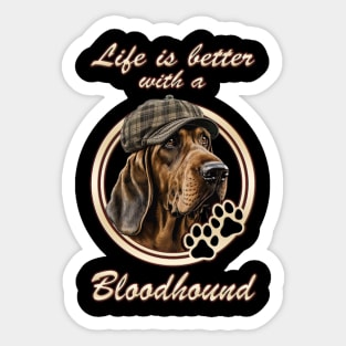 Life Is Better With A Bloodhound Sticker